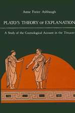 Plato's Theory of Explanation: A Study of the Cosmological Account in the Timaeus