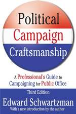 Political Campaign Craftsmanship: A Professional's Guide to Campaigning for Public Office