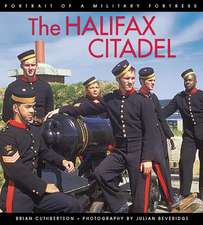 The Halifax Citadel: Portrait of a Military Fortress