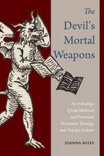 The Devil's Mortal Weapons: An Anthology of Late Medieval and Protestant Vernacular Theology and Popular Culture