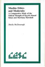 Muslim Ethics and Modernity: A Comparative Study of the Ethical Thought of Sayyid Ahmad Khan and Mawlana Mawdudi