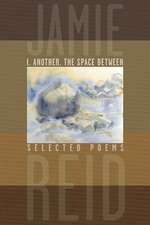 I. Another, the Space Between: Selected Poems