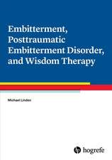 Embitterment, Posttraumatic Embitterment Disorder, and Wisdom Therapy