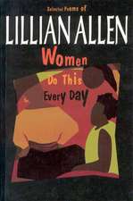 Women Do This Every Day: Selected Poems of Lillian Allen