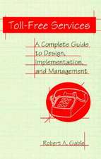 Toll-Free Services: A Complete Guide to Design, Implementation, and Management