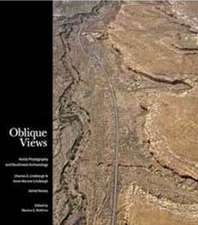 Oblique Views: Aerial Photography and Southwest Archaeology