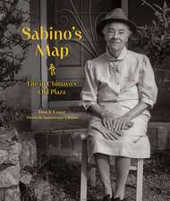 Sabino's Map: Life in Chimayó’s Old Plaza, Thirtieth Anniversary Edition