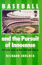 Baseball and the Pursuit of Innocence: A Fresh Look at the Old Ball Game