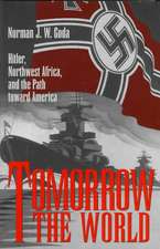 Tomorrow the World: Hitler, Northwest Africa, and the Path Toward America