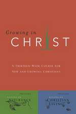 Growing in Christ: A 13-Week Course for New and Growing Christians