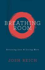 Breathing Room: Stressing Less & Living More