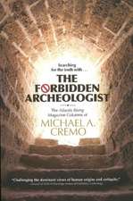 The Forbidden Archeologist: The Atlantis Rising Columns of Michael A. Cremo