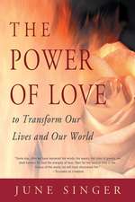 The Power of Love: To Transform Our Lives and Our World