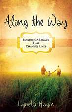 Along the Way: Building a Legacy That Changes Lives