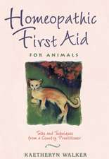 Homeopathic First Aid for Animals: Tales and Techniques from a Country Practitioner