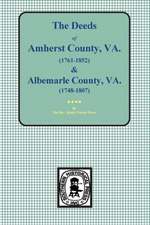 The Deeds of Amherst County, V.A. 1761-1852, Books A-K and Albemarle County, Va., 1748-1807, Books 1-3