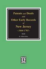 Patents and Deeds and Other Early Records of New Jersey 1664-1703.