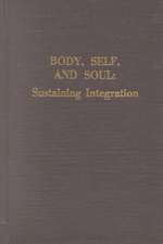 Body, Self, and Soul: Sustaining Integration