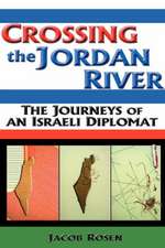 Crossing the Jordan River: The Journeys of an Israeli Diplomat