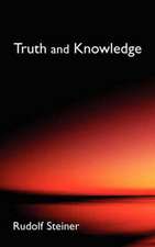 Truth and Knowledge: Introduction to the Philosophy of Spiritual Activity (Cw 3)