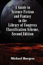 A Guide to Science Fiction and Fantasy in the Library of Congress Classification Scheme, Second Edition