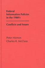 Federal Information Policies in the 1980's: Conflicts and Issues