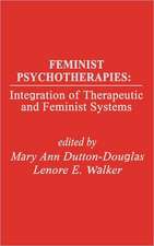 Feminist Psychotherapies: Integration of Therapeutic and Feminist Systems