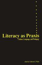 Literacy as Praxis: Culture, Language, and Pedagogy