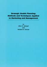 Strategic Health Planning: Methods and Techniques Applied to Marketing/Management