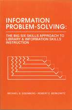 Information Problem-Solving: The Big6 Skills Approach to Library and Information Skills Instruction