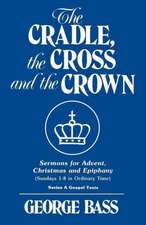 The Cradle, the Cross and the Crown: Series a Gospel Texts