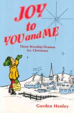 Joy to You and Me: Three Worship Dramas for Christmas