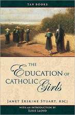 The Education of Catholic Girls: According to Scripture, the Church, and St. Thomas Aquinas