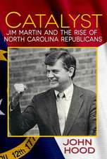 Catalyst: Jim Martin and the Rise of North Carolina Republicans