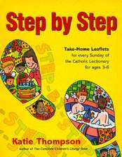 Step by Step: Take-Home Leaflets for Every Sunday of the Catholic Lectionary for Ages 3-6