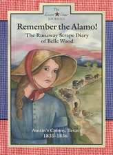 Remember the Alamo!: The Runaway Scrape Diary of Belle Wood, Austin's Colony, 1835-1836