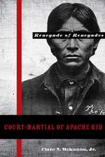 Court-Martial of Apache Kid, the Renegade of Renegades