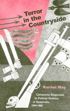 Terror in the Countryside: Campesino Responses to Political Violence in Guatemala, 1954–1985