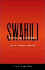 Swahili Beyond the Boundaries: Literature, Language, and Identity