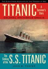 Titanic: A Survivor's Story & the Sinking of the S.S. Titanic