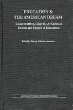 Education and the American Dream: Conservatives, Liberals and Radicals Debate the Future of Education