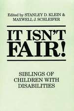 It Isn't Fair!: Siblings of Children with Disabilities