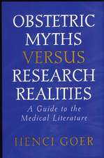 Obstetric Myths Versus Research Realities: A Guide to the Medical Literature