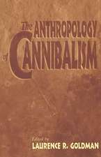 The Anthropology of Cannibalism