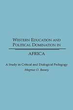 Western Education and Political Domination in Africa: A Study in Critical and Dialogical Pedagogy