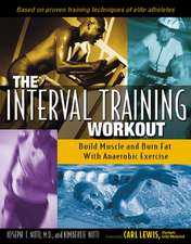 The Interval Training Workout: Build Muscle and Burn Fat with Anaerobic Exercise