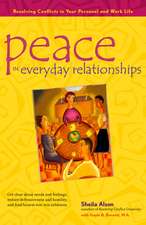 Peace in Everyday Relationships: Resolving Conflicts in Your Personal and Work Life