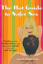 The Hot Guide to Safer Sex: The Ideas You Want, the Information You Need to Keep It Sexy and Safe When You're "Doin the Deed]hunter House]bc]b102]