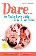 Dare to Make Love With 2, 3, 4...Or More