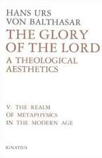 Glory of the Lord Volume 5: The Realm of Metaphysics in the Modern Age